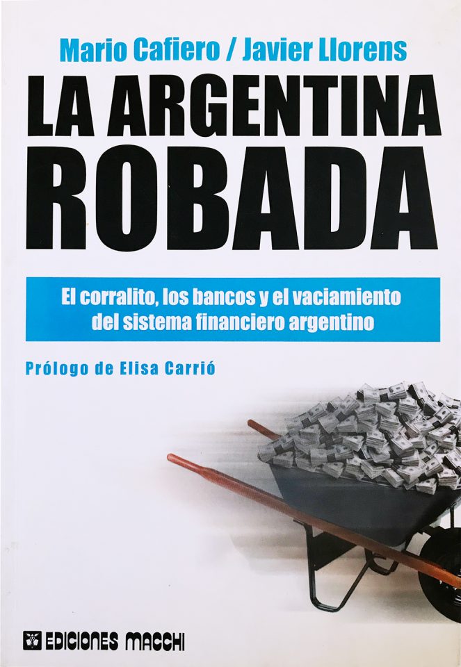 La Argentina Robada Mario Cafiero - Javier Llorens